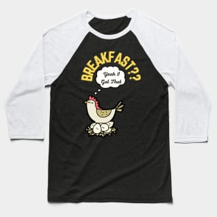 Breakfast? Yeah I got that, My pet makes breakfast Baseball T-Shirt